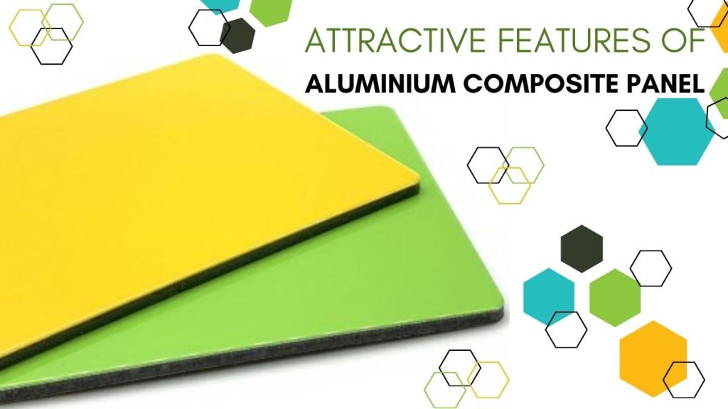 Attractive Features of Aluminium Composite Panel